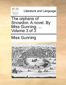 Paperback The Orphans of Snowdon. a Novel. by Miss Gunning. ... Volume 3 of 3 Book