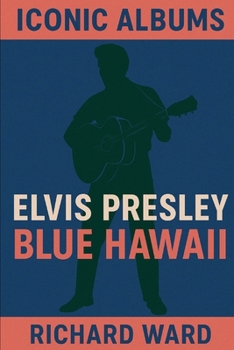 Paperback Iconic Albums - Elvis Presley - Blue Hawaii Book