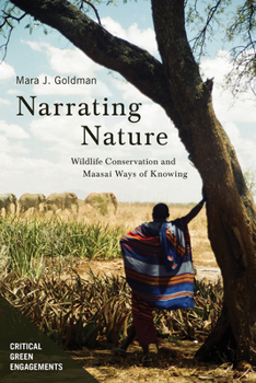 Hardcover Narrating Nature: Wildlife Conservation and Maasai Ways of Knowing Book