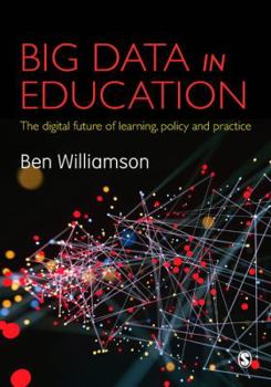 Hardcover Big Data in Education: The digital future of learning, policy and practice Book