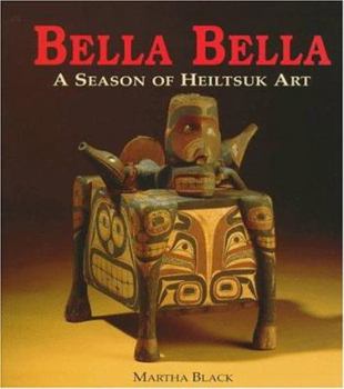 Paperback Bella Bella: A Season of Heiltsuk Art Book