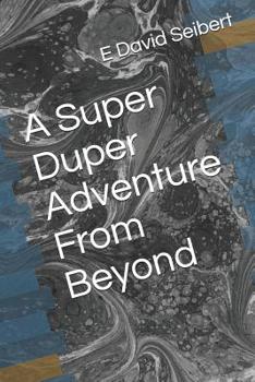 Paperback A Super Duper Adventure From Beyond Book