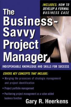 Hardcover The Business Savvy Project Manager: Indispensable Knowledge and Skills for Success Book