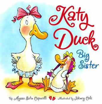 Katy Duck, Big Sister: A Book about Sharing - Book  of the Katy Duck