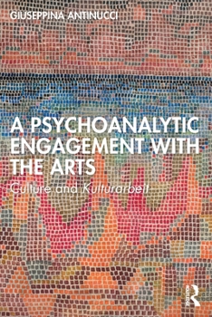 A Psychoanalytic Engagement with the Arts: Culture and Kulturarbeit