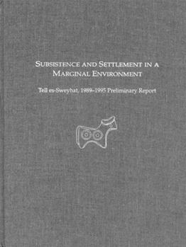 Hardcover Subsistence and Settlement in a Marginal Environment: Tell Es-Sweyhat, 1989-1995 Book