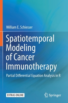 Paperback Spatiotemporal Modeling of Cancer Immunotherapy: Partial Differential Equation Analysis in R Book