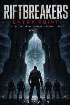 Paperback RIFTBREAKERS: Entry Point: A Tactical Urban Dungeon-Clearing LitRPG (RIFTBREAKERS SERIES) Book