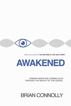 Paperback Awakened: Coming Awake and Coming Alive to the Beauty of the Gospel Book