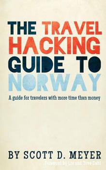Paperback The Travel Hacking Guide to Norway: A guide for travelers with more time than money Book