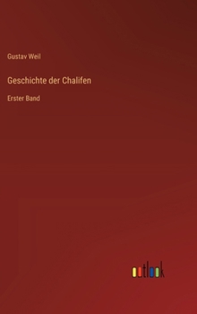 Geschichte der Chalifen: Erster Band