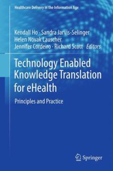 Paperback Technology Enabled Knowledge Translation for Ehealth: Principles and Practice Book