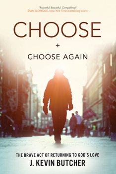 Paperback Choose and Choose Again: The Brave Act of Returning to God's Love Book