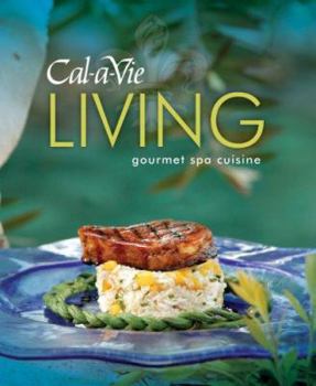 Hardcover Cal-A-Vie Living: Gourmet Spa Cuisine Book