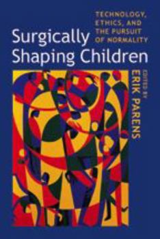 Paperback Surgically Shaping Children: Technology, Ethics, and the Pursuit of Normality Book