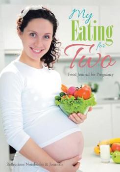 My Eating for Two Food Journal for Pregnancy