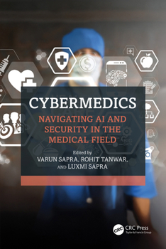 Cybermedics : Navigating AI and Security in the Medical Field