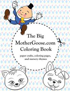 Paperback The Big MotherGoose.com Coloring Book: Coloring Pages, Paper Crafts, and Nursery Rhymes Book