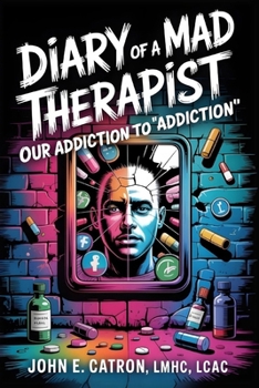 Paperback Diary of a MAD therapist: Addiction to Addictions Book