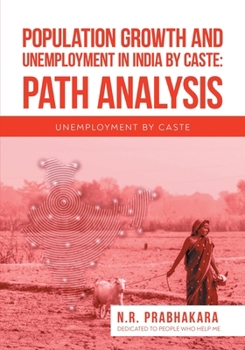 Population Growth and Unemployment in India By Caste: Path Analysis: Unemployment by Caste: Path Analysis: