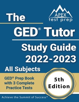 Paperback The GED Tutor Study Guide 2022 - 2023 All Subjects: GED Prep Book with 3 Complete Practice Tests [5th Edition] Book