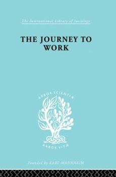 The Journey to Work: Its Significance for Industrial and Community Life