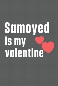 Paperback Samoyed is my valentine: For Saluki Dog Fans Book