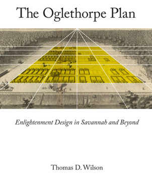 Hardcover Oglethorpe Plan: Enlightenment Design in Savannah and Beyond Book