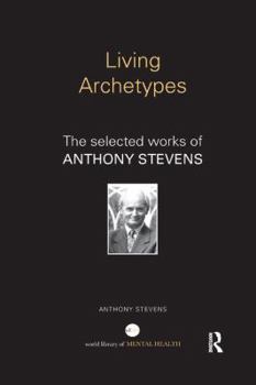 Paperback Living Archetypes: The selected works of Anthony Stevens Book