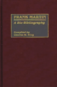 Hardcover Frank Martin: A Bio-Bibliography Book