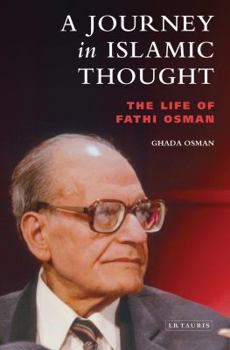 Hardcover A Journey in Islamic Thought: The Life of Fathi Osman Book