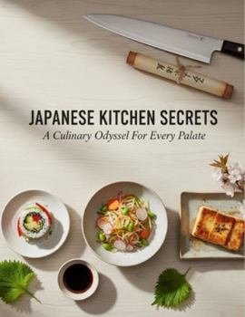 Paperback Japanese Kitchen Secrets: A Culinary Odyssey For Every Palate Book