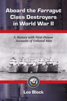 Paperback Aboard the Farragut Class Destroyers in World War II: A History with First-Person Accounts of Enlisted Men Book