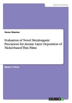 Paperback Evaluation of Novel Metalorganic Precursors for Atomic Layer Deposition of Nickel-based Thin Films Book