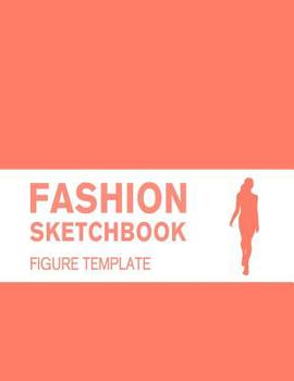 Fashion Sketchbook Figure Template: Easily Starting Your Fashion Drawing with 200+ Large Figure Template (Fashion Design)