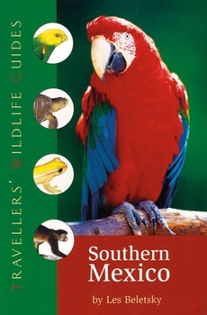 Paperback Southern Mexico (Traveller's Wildlife Guides): The Cancun Region, Yucatan Peninsula, Oaxaca, Chiapas, and Tabasco Book