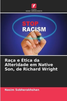 Raça e Ética da Alteridade em Native Son, de Richard Wright (Portuguese Edition)