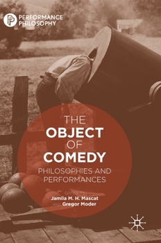 Hardcover The Object of Comedy: Philosophies and Performances Book
