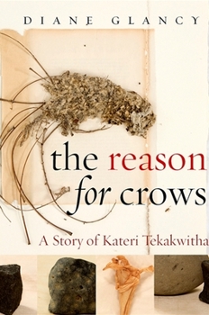 Paperback The Reason for Crows: A Story of Kateri Tekakwitha Book