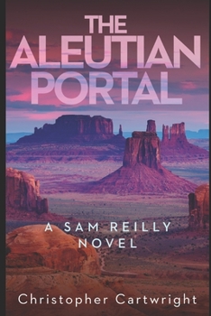 The Aleutian Portal - Book #8 of the Sam Reilly