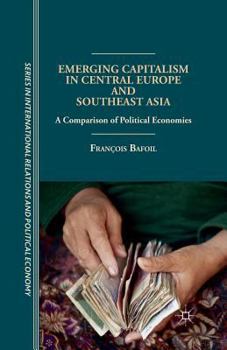 Paperback Emerging Capitalism in Central Europe and Southeast Asia: A Comparison of Political Economies Book