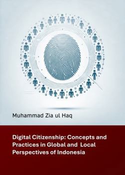 Digital Citizenship: Concepts and Practices in Global and Local Perspectives of Indonesia