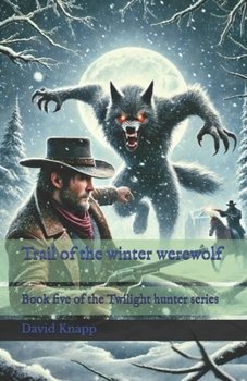 Trail of the winter werewolf (The Twilight Hunter)