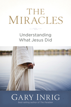 Paperback The Miracles: Understanding What Jesus Did Book