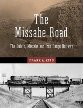 Paperback The Missabe Road: The Duluth, Missabe and Iron Range Railway Book