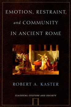 Emotion, Restraint, and Community in Ancient Rome (Classical Culture and Society Series) - Book  of the Classical Culture and Society