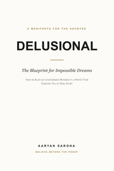 Paperback Delusional: The Blueprint for Impossible Dreams Book