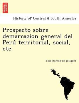 Paperback Prospecto sobre demarcacion general del Perú territorial, social, etc. [Spanish] Book