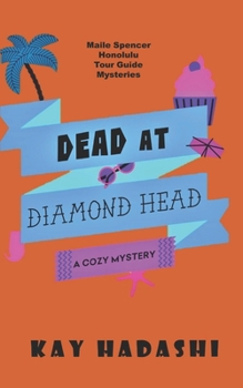 Dead at Diamond Head (Maile Spencer Honolulu Tour Guide Mysteries) - Book #4 of the Maile Spencer Honolulu Tour Guide