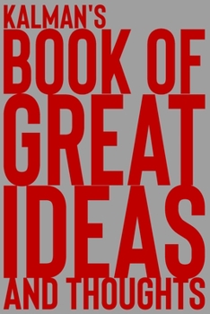Paperback Kalman's Book of Great Ideas and Thoughts: 150 Page Dotted Grid and individually numbered page Notebook with Colour Softcover design. Book format: 6 x Book